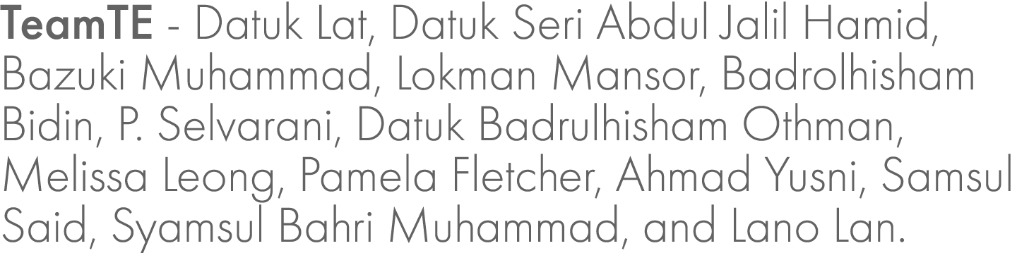 TeamTE Datuk Lat, Datuk Seri Abdul Jalil Hamid, Bazuki Muhammad, Lokman Mansor, Badrolhisham Bidin, P. Selvarani, Dat...